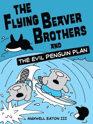 cover image of The Flying Beaver Brothers and the Evil Penguin Plan